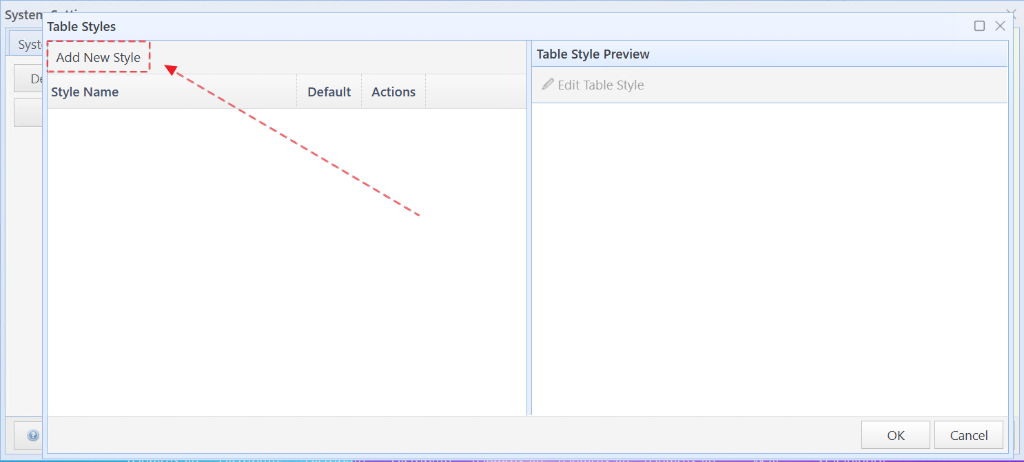 Click "Add New Style" in the dialog box to open the "Table Style Editor" dialog box
